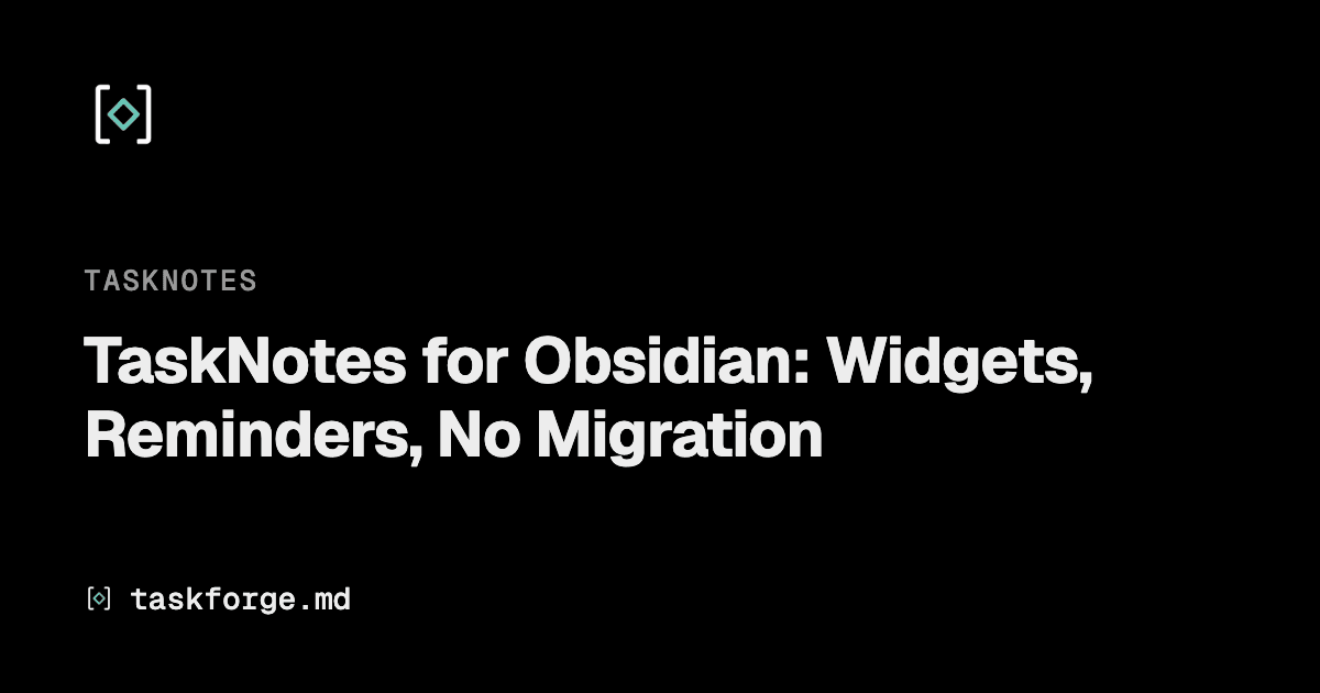 TaskNotes for Obsidian: Widgets & Reminders | TaskForge